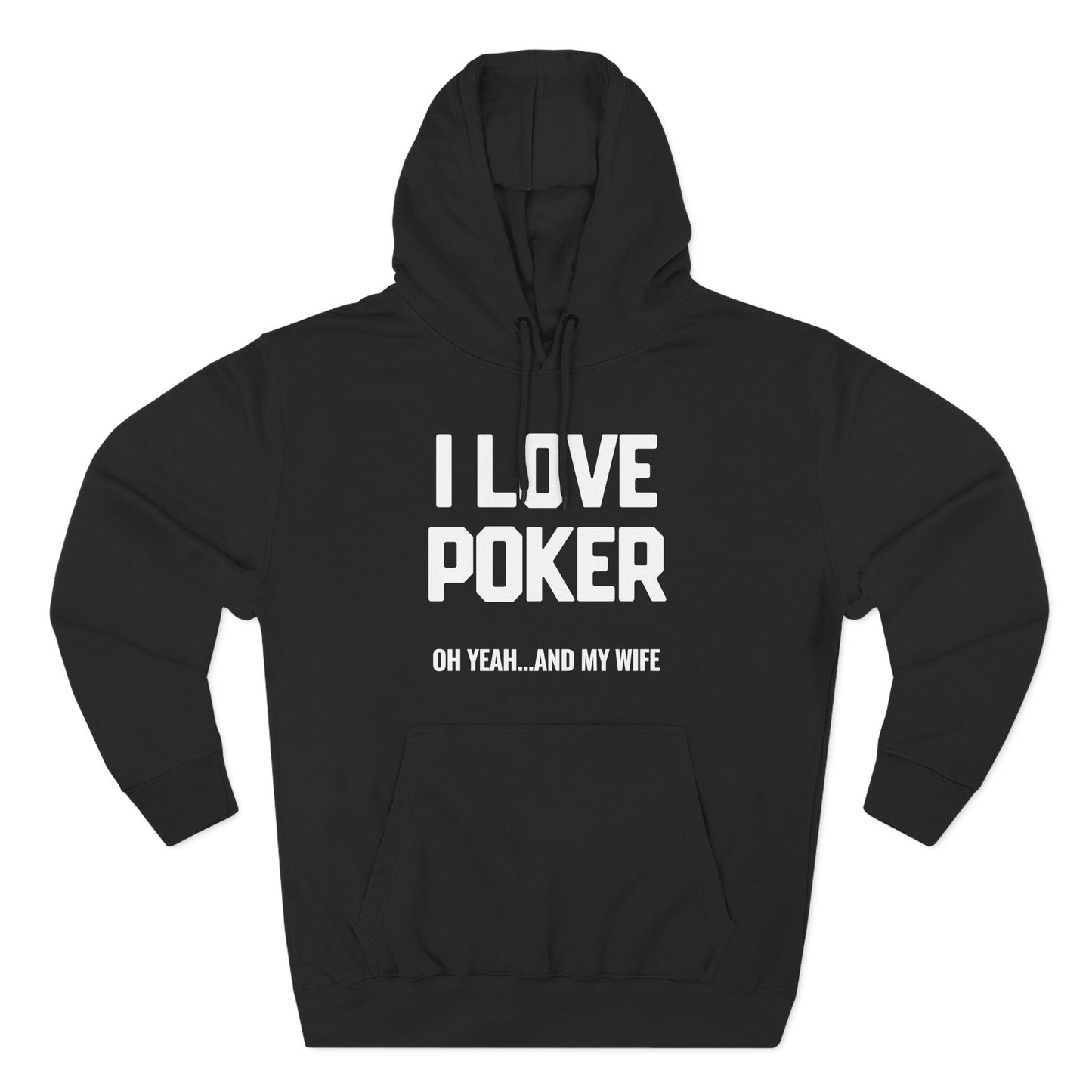 I Love Poker: Oh Yeah & My Wife — Premium 3-Panel Fleece Hoodie