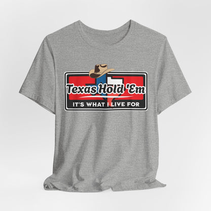 Texas Hold 'Em Its What I Live For T-Shirt