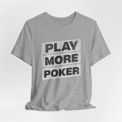 Play More Poker T-Shirt