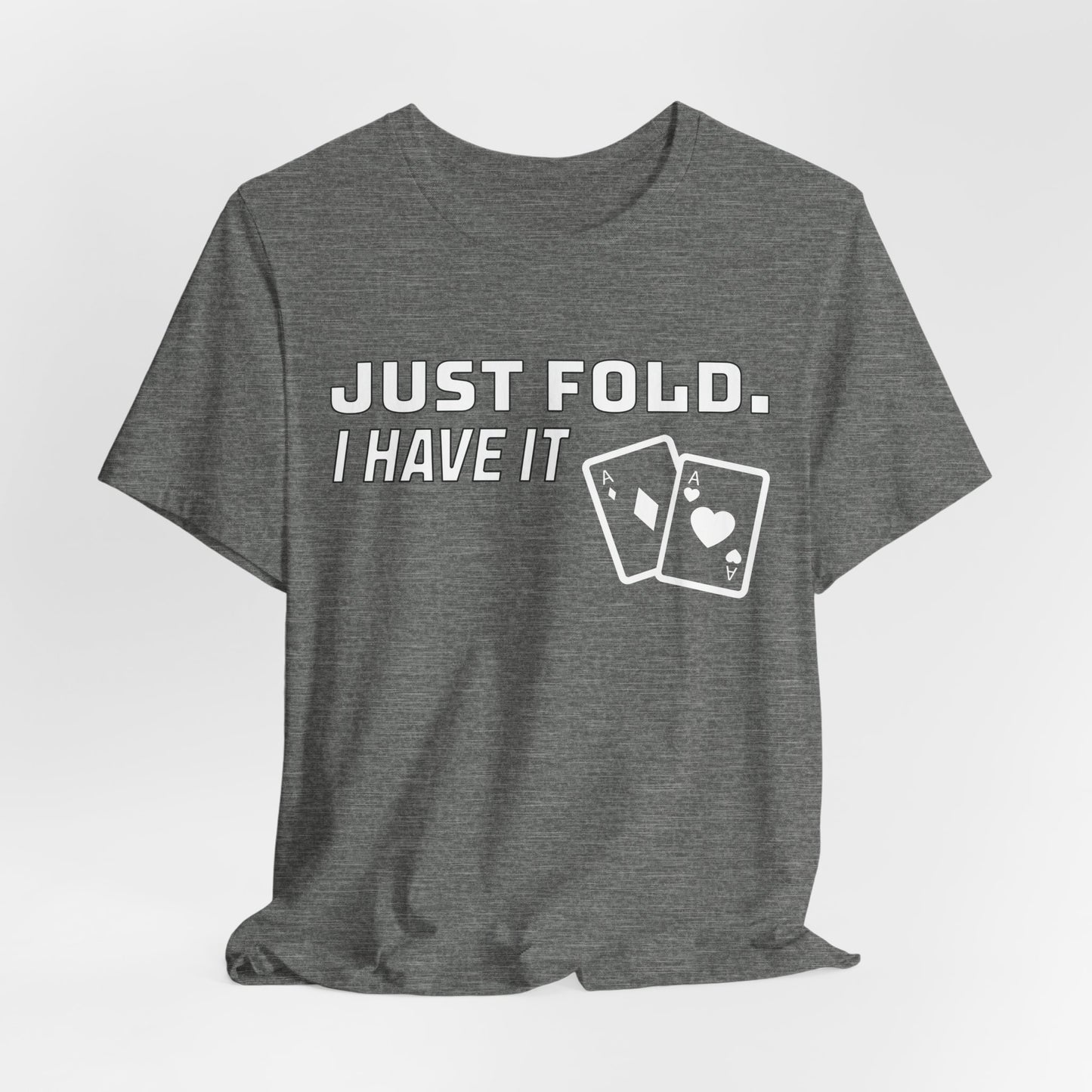 Just Fold I Have It T-Shirt