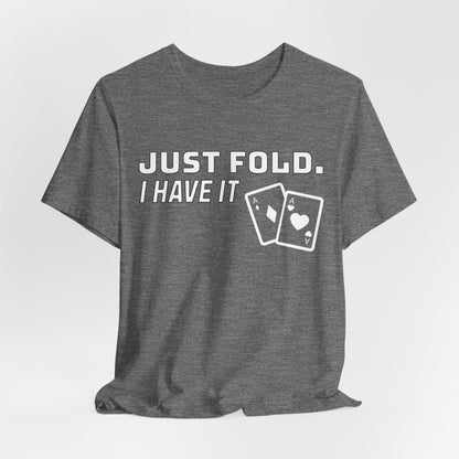 Just Fold I Have It T-Shirt