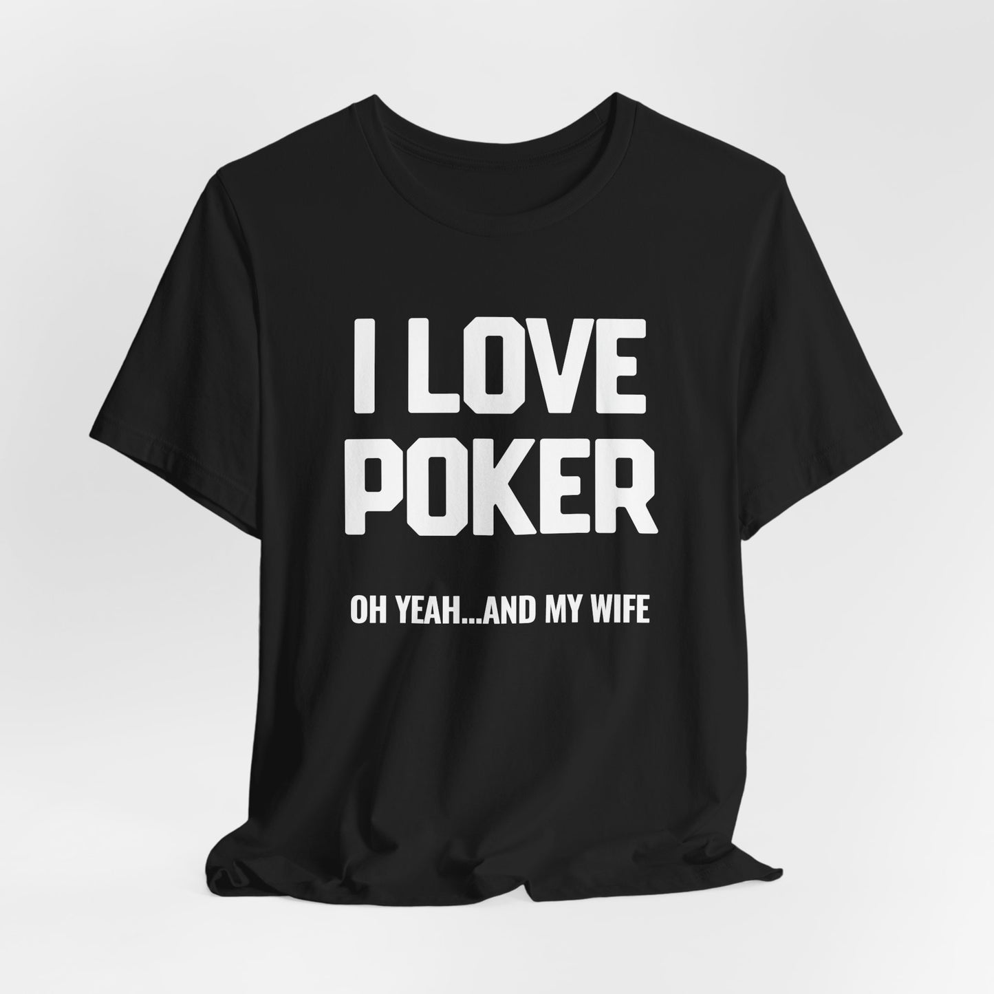 I Love Poker & My Wife T-Shirt