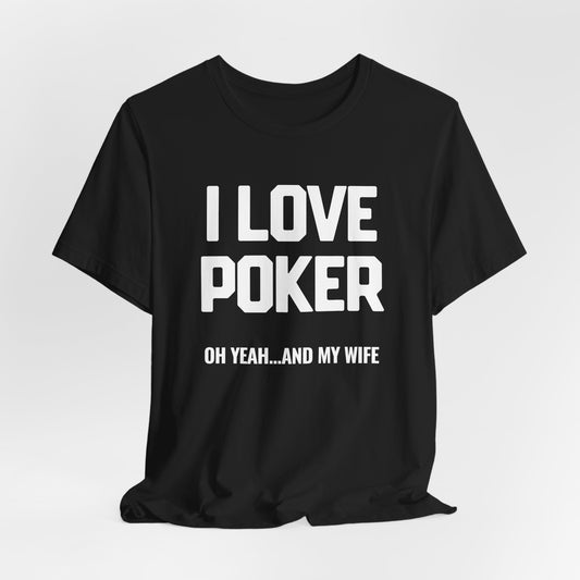 I Love Poker & My Wife T-Shirt