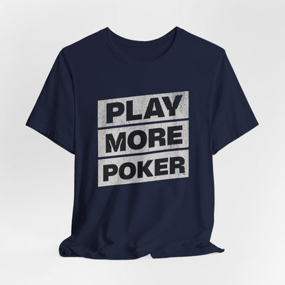 Play More Poker T-Shirt