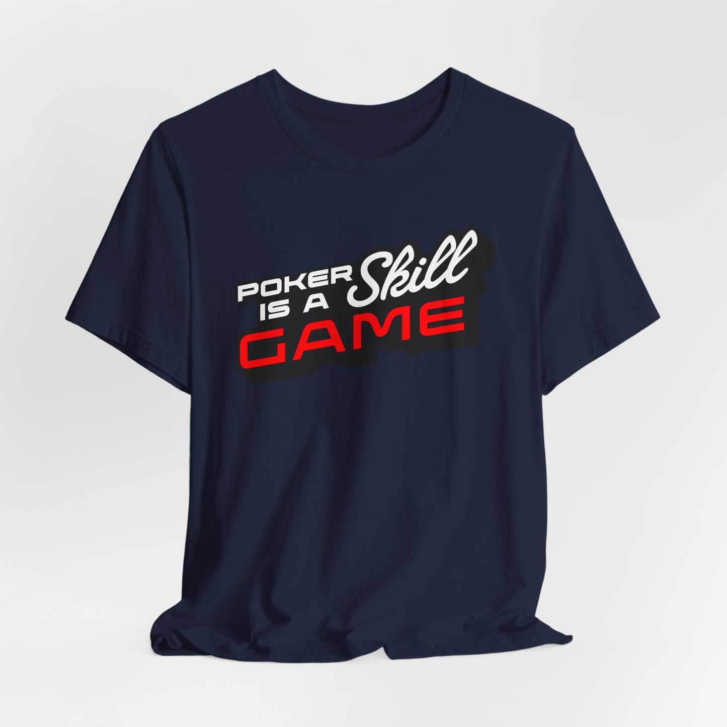 Poker is a Skill Game T-Shirt