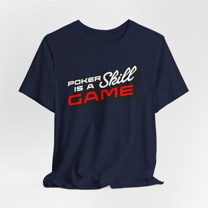 Poker is a Skill Game T-Shirt