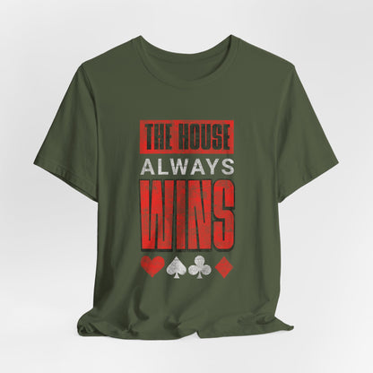 The House Always Wins T-Shirt