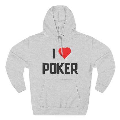 I Love Poker — Premium 3-Panel Fleece Hoodie