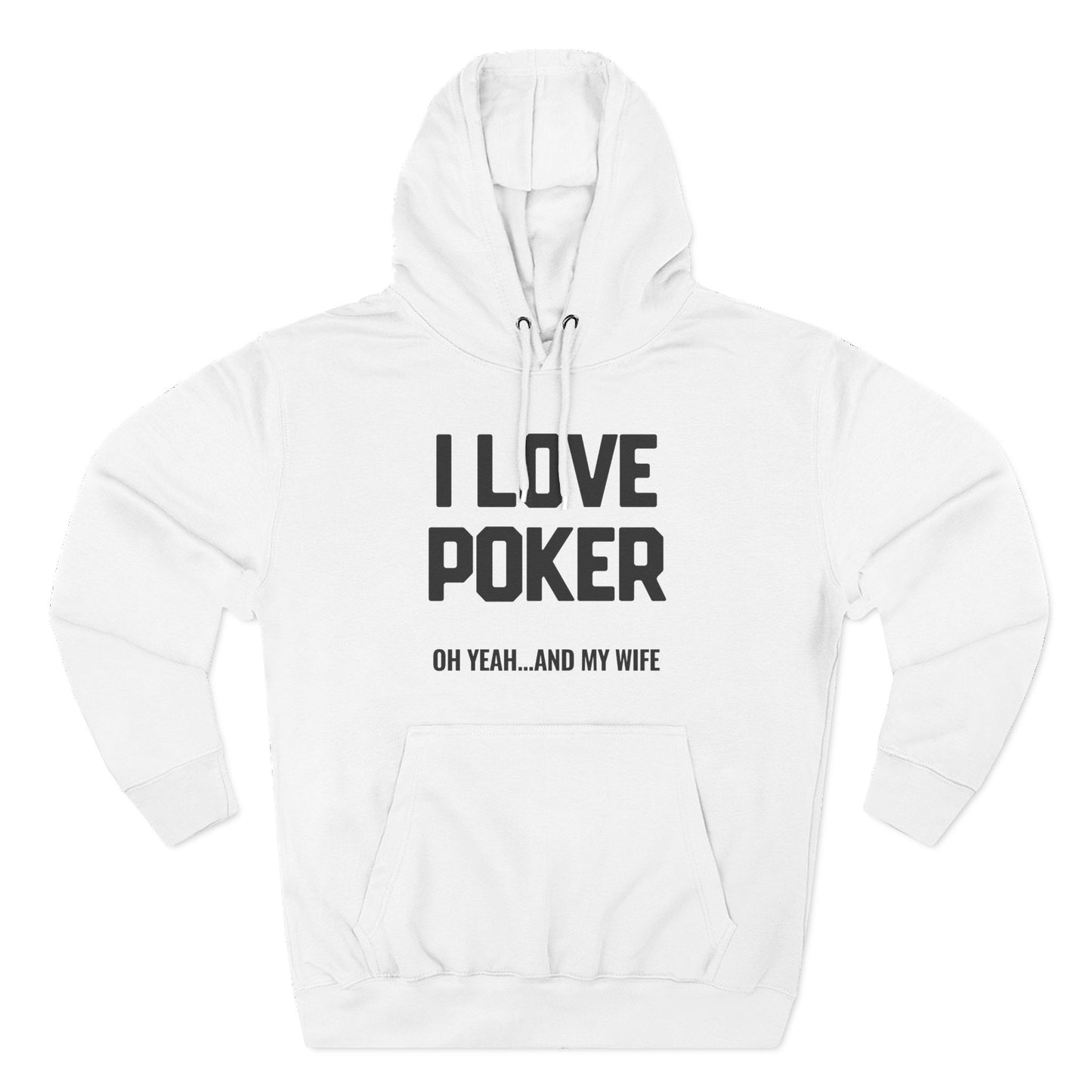 I Love Poker: Oh Yeah & My Wife — Premium 3-Panel Fleece Hoodie
