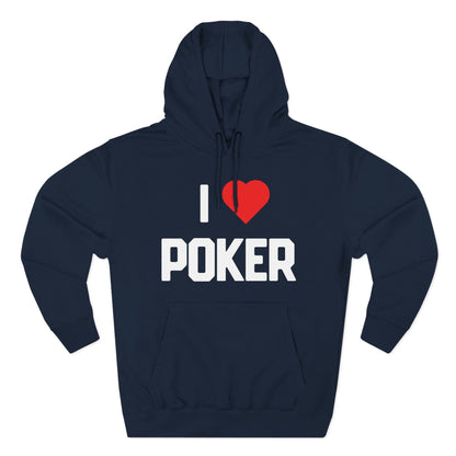 I Love Poker — Premium 3-Panel Fleece Hoodie