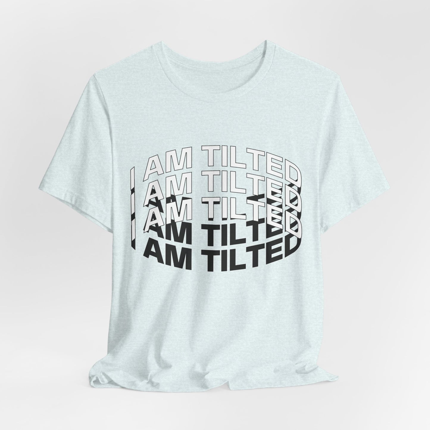 I Am Tilted T-Shirt