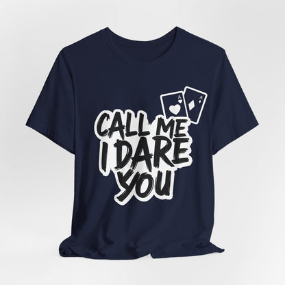 Call Me I Dare You T-Shirt
