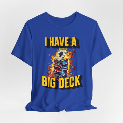 I Have a Big Deck Poker T-shirt