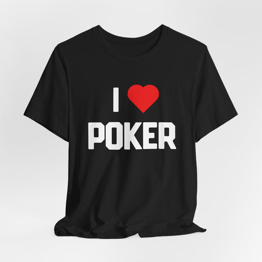 I Love Poker T-Shirt