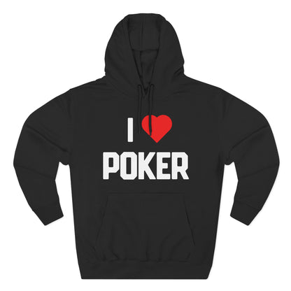 I Love Poker — Premium 3-Panel Fleece Hoodie