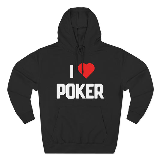 I Love Poker — Premium 3-Panel Fleece Hoodie