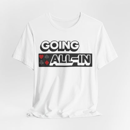 Going All-In T-Shirt
