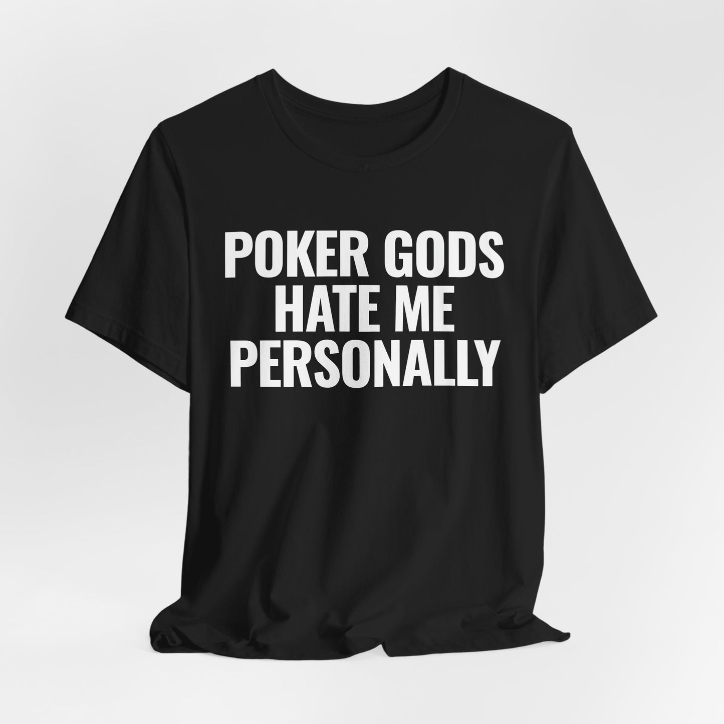 Poker Gods Hate Me T-Shirt