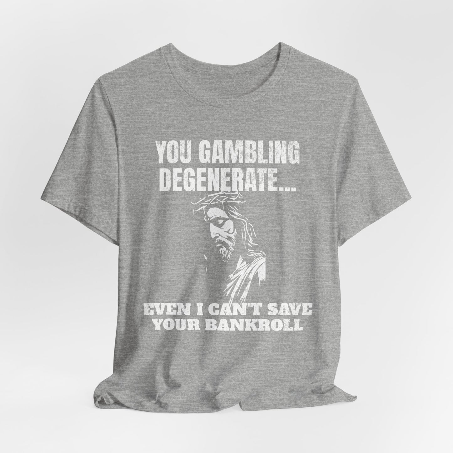 You Gambling Degenerate T-Shirt