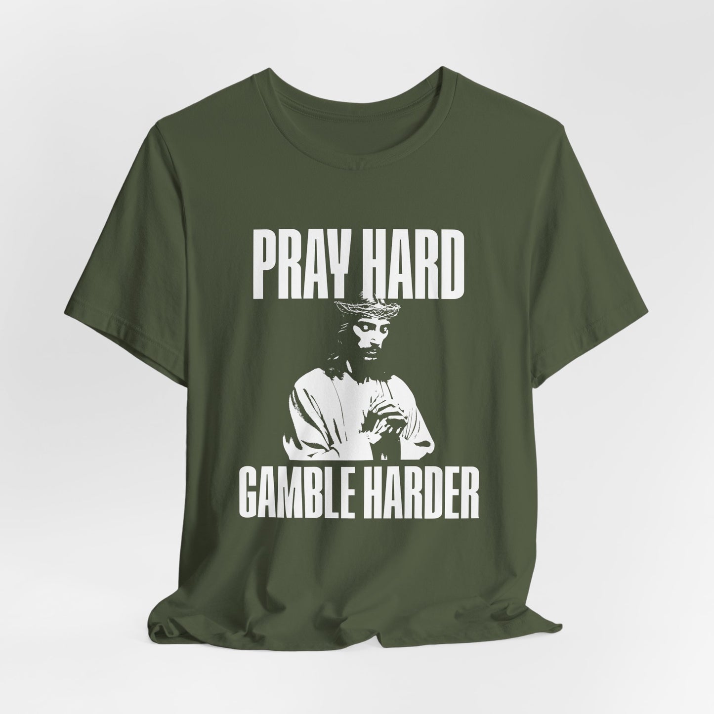 Pray Hard, Gamble Harder T-Shirt
