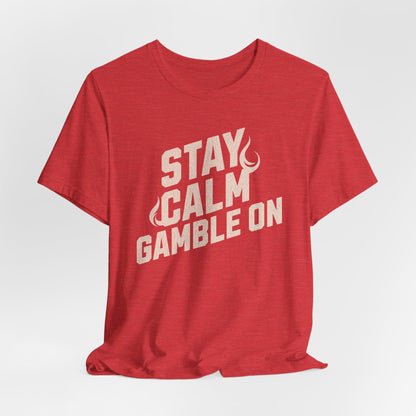 Stay Calm Gamble On T-Shirt
