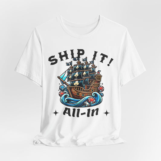 Ship It All-In T-Shirt