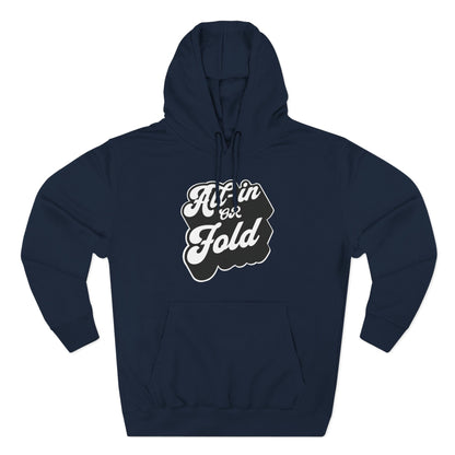 All In or Fold — Premium 3-Panel Fleece Hoodie