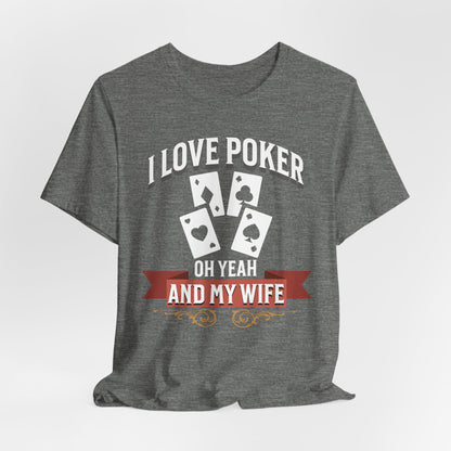 I Love Poker And My Wife T-Shirt