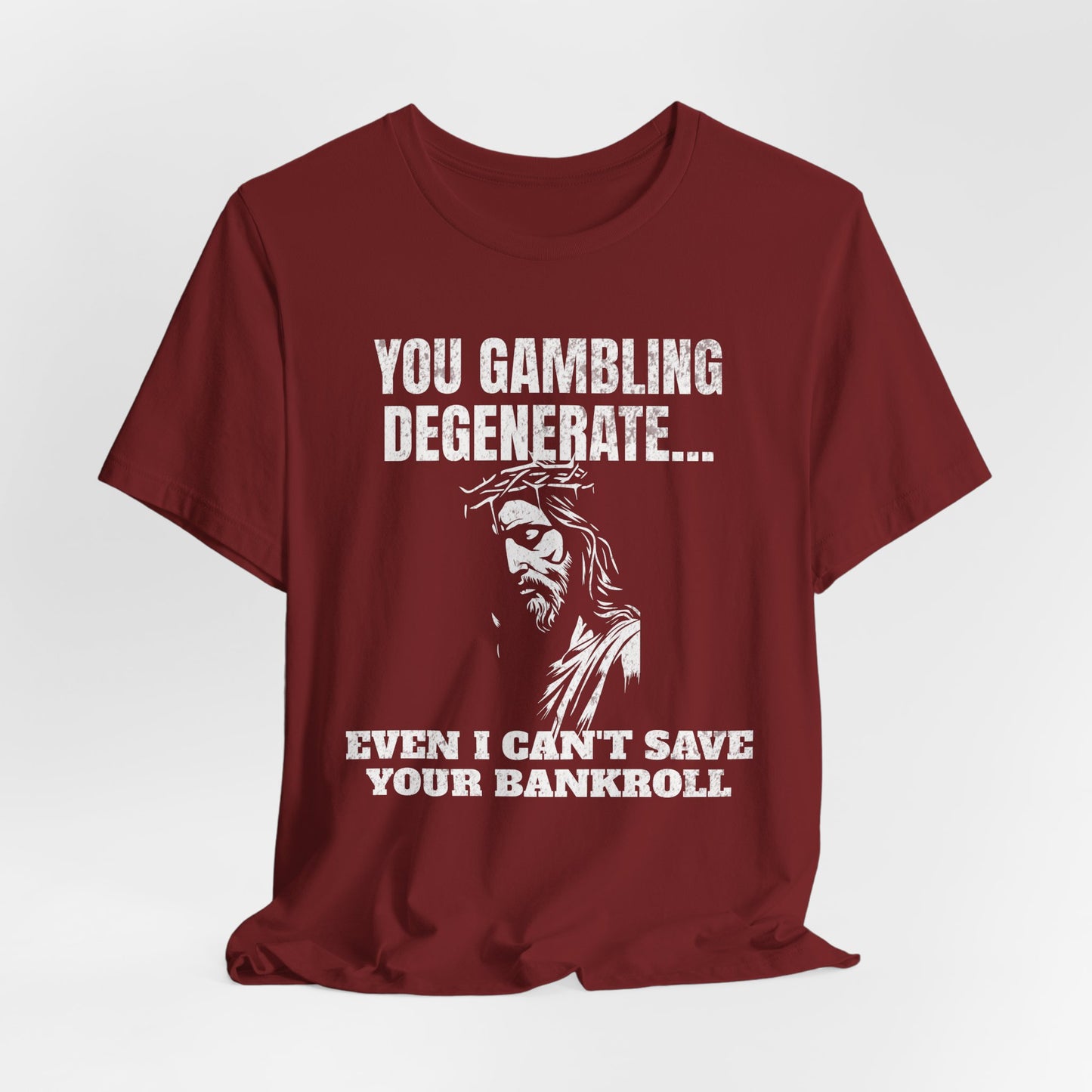 You Gambling Degenerate T-Shirt