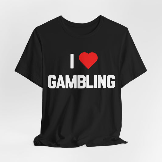 I Love Gambling T-Shirt