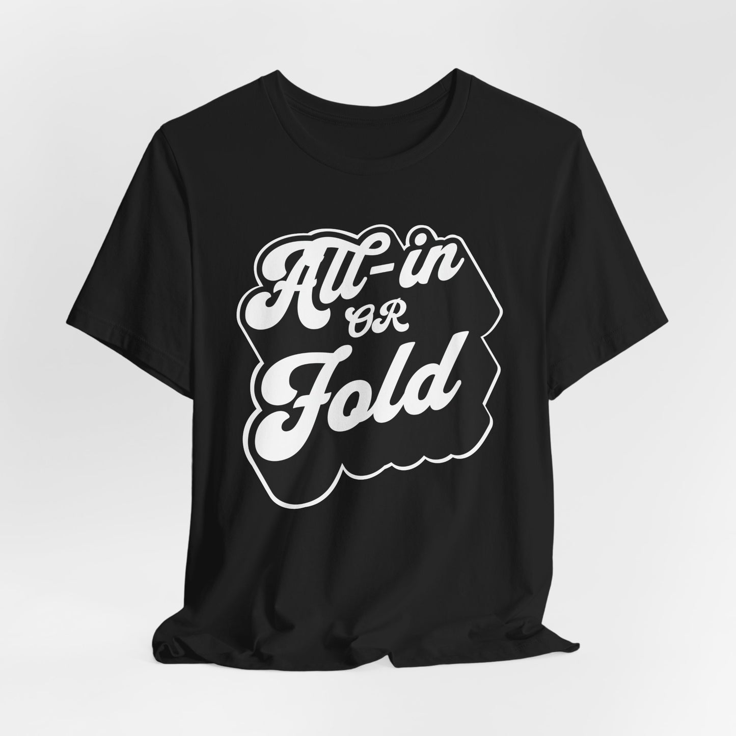 All-In or Fold T-Shirt