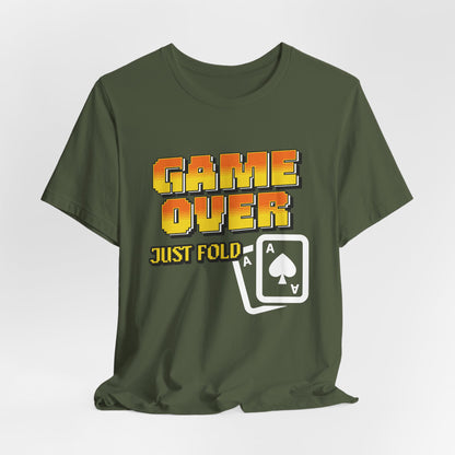 Game Over Just Fold T-Shirt