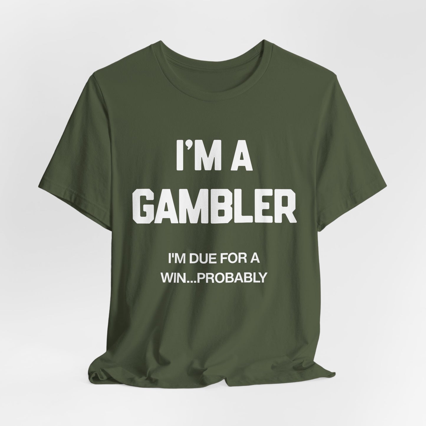 I'm a Gambler T-Shirt