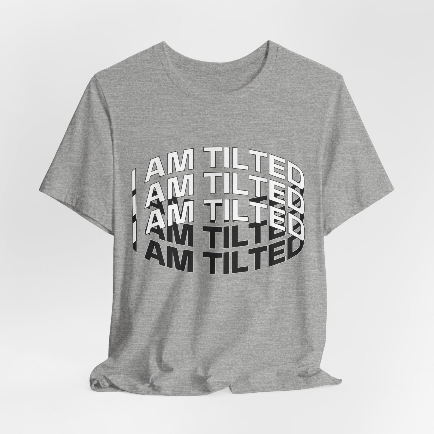 I Am Tilted T-Shirt