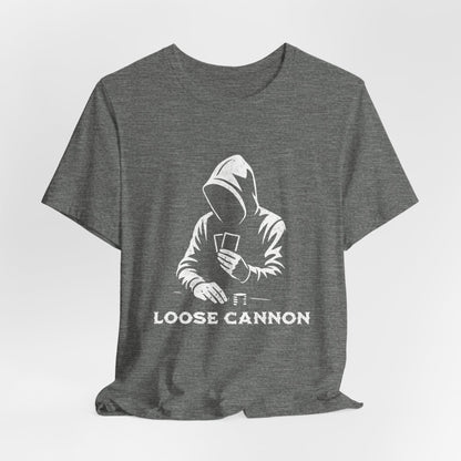 Loose Cannon T-Shirt