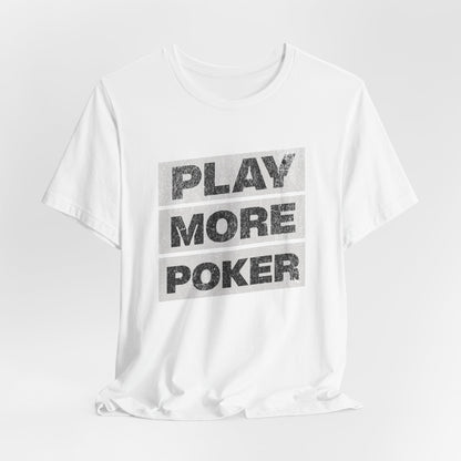 Play More Poker T-Shirt