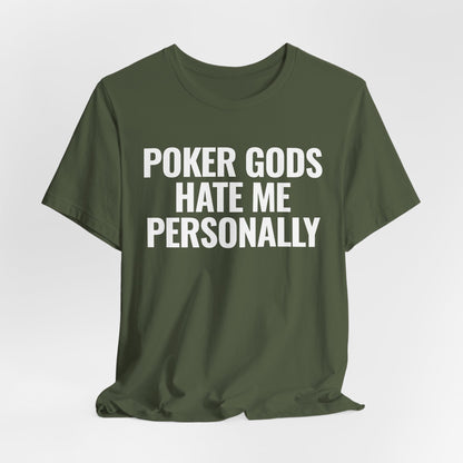 Poker Gods Hate Me T-Shirt