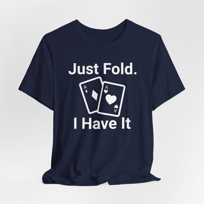 Just Fold I Have It T-Shirt
