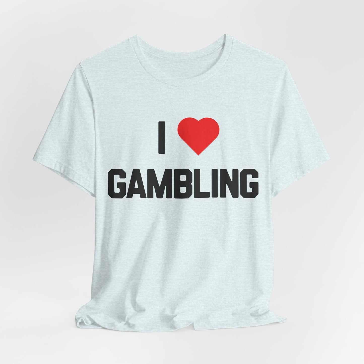I Love Gambling T-Shirt