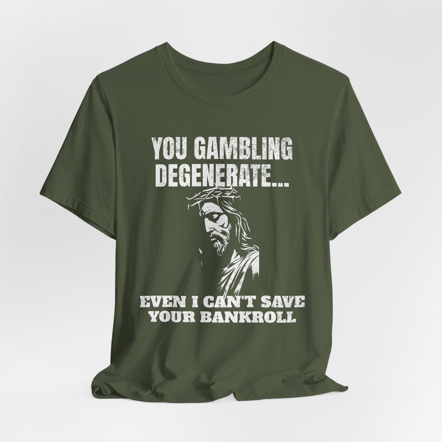 You Gambling Degenerate T-Shirt