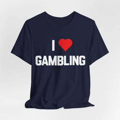 I Love Gambling T-Shirt