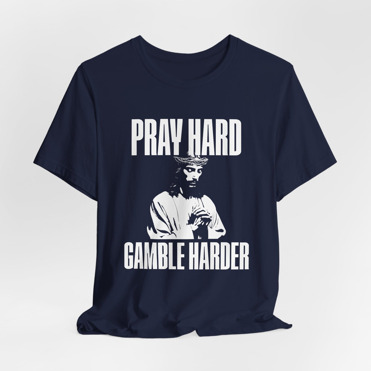 Pray Hard, Gamble Harder T-Shirt