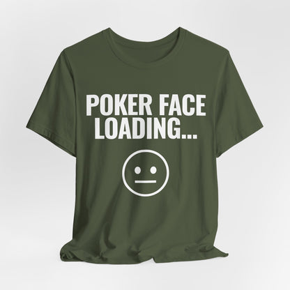 Poker Face Loading T-Shirt