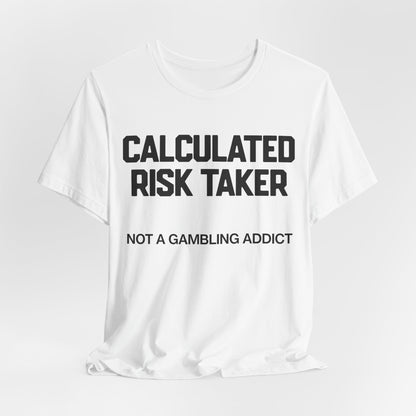 Calculated Risk Taker T-Shirt