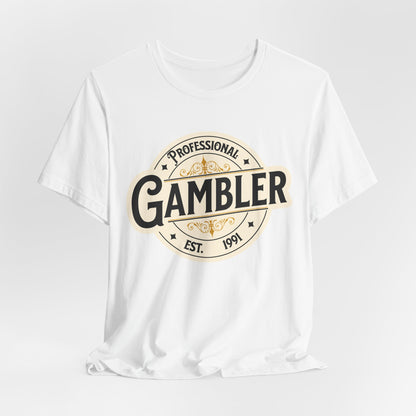 Professional Gambler T-Shirt (EST date is customizable)
