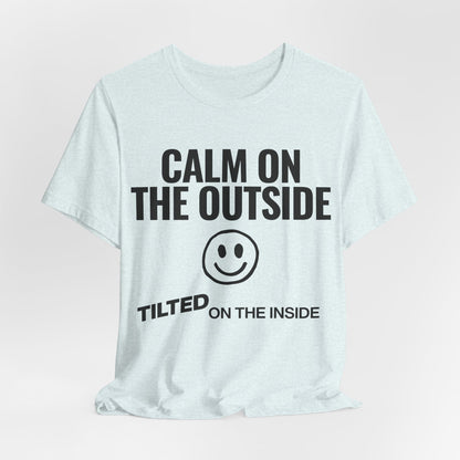 Calm on the Outside T-Shirt