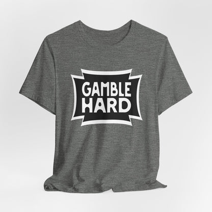 Gamble Hard T-Shirt