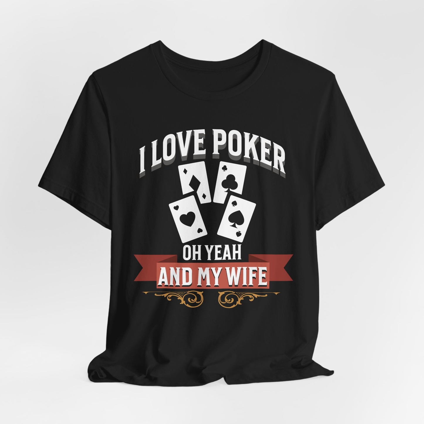 I Love Poker And My Wife T-Shirt