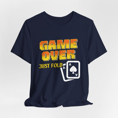 Game Over Just Fold T-Shirt
