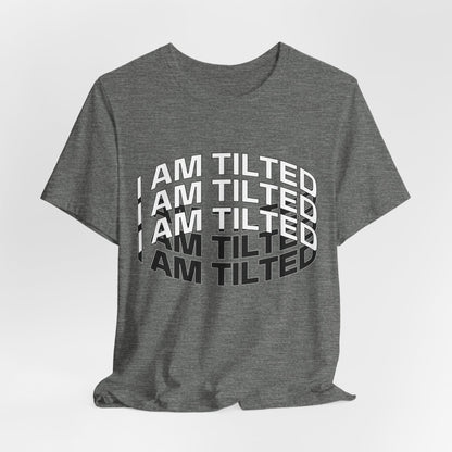 I Am Tilted T-Shirt